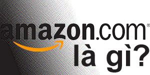Amazon.Com là gì?
