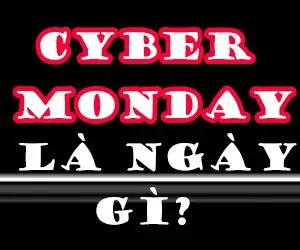 Ngày Cyber Monday có nghĩa là gì?