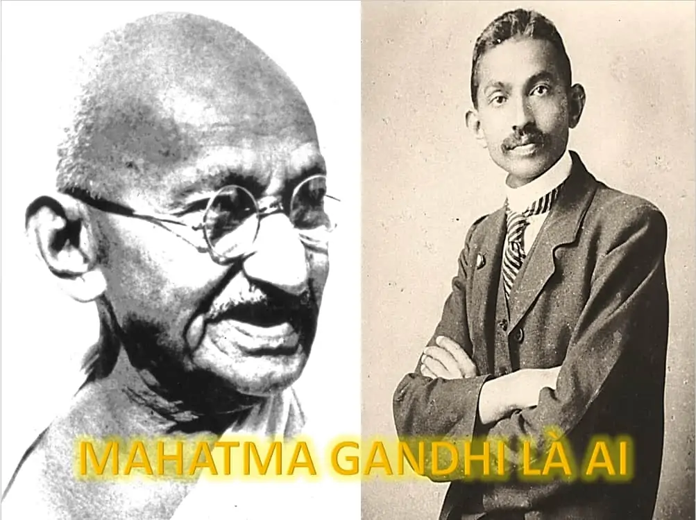 13 - Mahatma Gandhi là ai và Tại sao dân Ấn Độ tôn vinh ông?