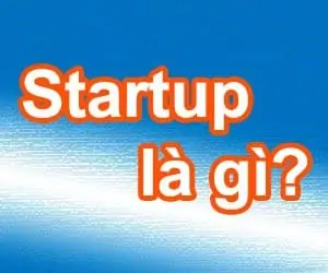 Tìm hiểu về Startup là gì?