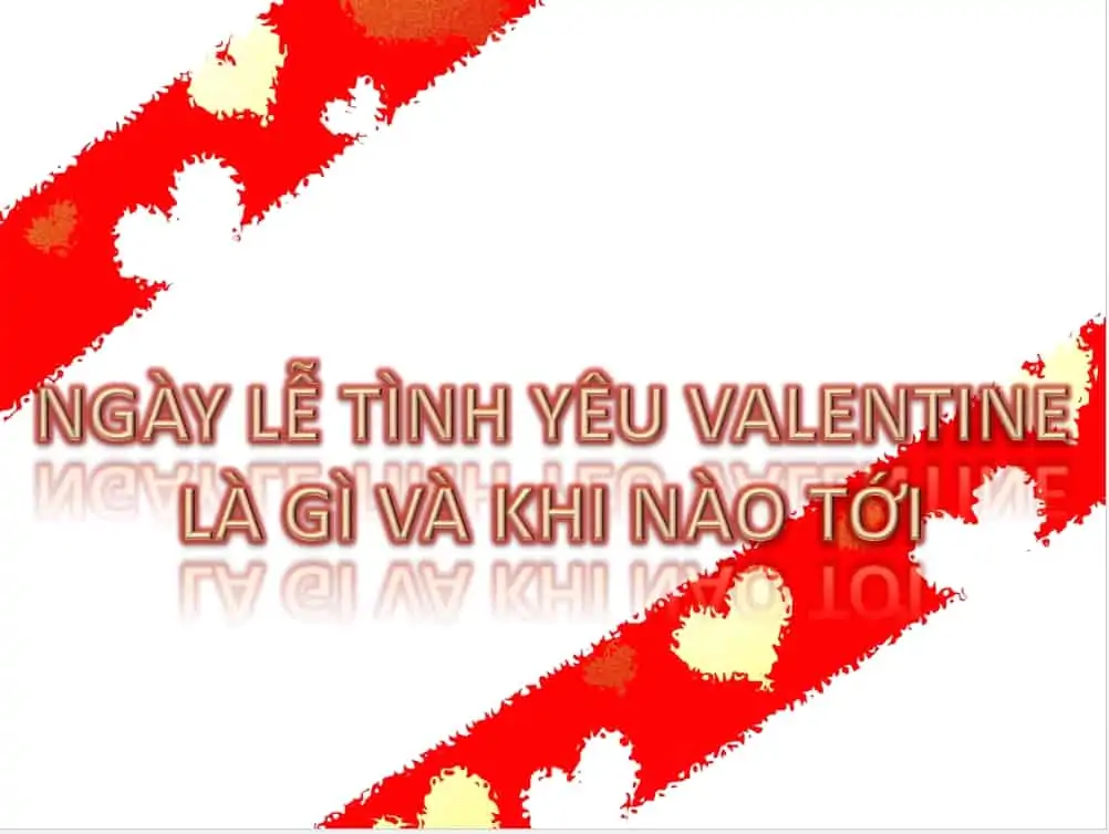 3 - Ngày lễ tình yêu Valentine là gì, là ngày nào trong năm?