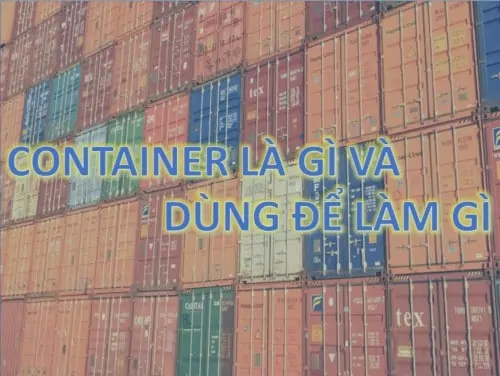 6 - Container là gì và được dùng để làm gì trong đời sống?