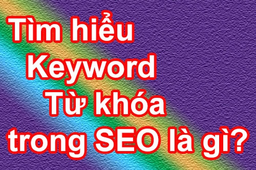 Tìm hiểu Keyword - Từ khóa trong SEO là gì?