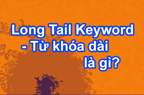 Tìm hiểu Long Tail Keyword – Từ khóa dài là gì?