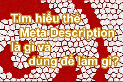 Tìm hiểu thẻ Meta Description là gì và dùng để làm gì?