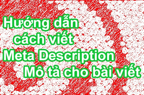 Hướng dẫn cách viết Meta Description - Mô tả cho bài viết