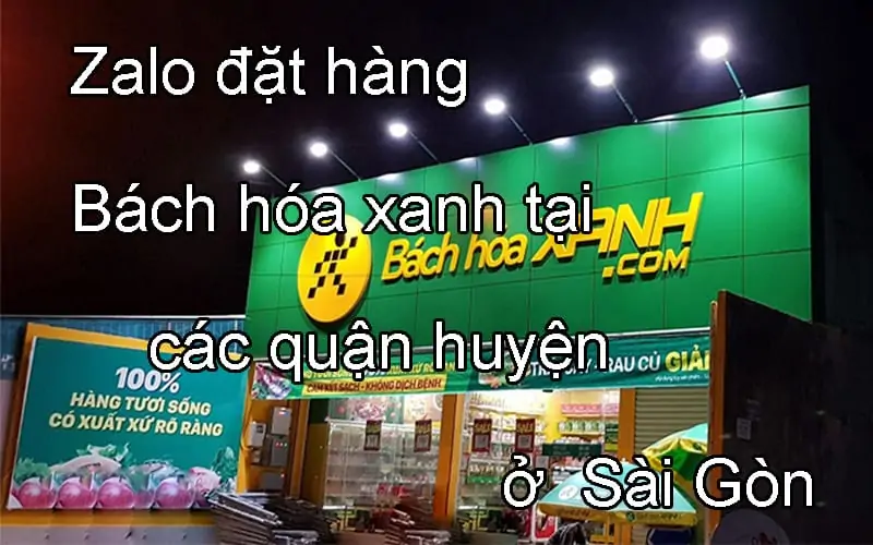 2 - Tổng hợp Zalo để đặt hàng online Bách Hóa Xanh tại Sài Gòn