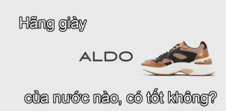 Hãng giày Aldo của nước nào, có tốt không, mua ở đâu?