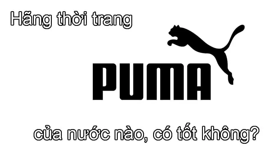 Hãng thời trang Puma của nước nào, có tốt không?