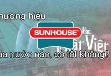 Thương hiệu Sunhouse của nước nào, có tốt không?